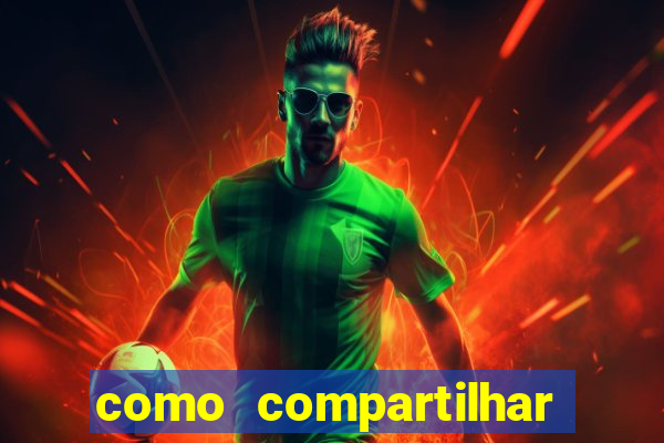 como compartilhar aposta no bet365